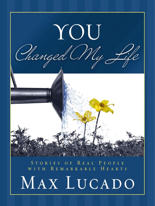 Title details for You Changed My Life by Max Lucado - Available